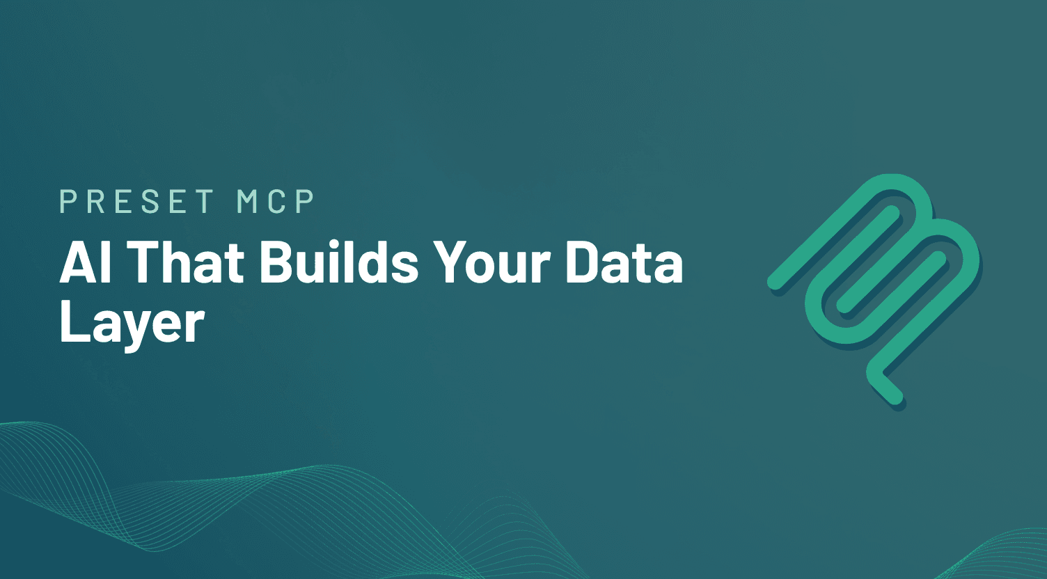 Preset MCP — AI That Builds Your Data Layer
